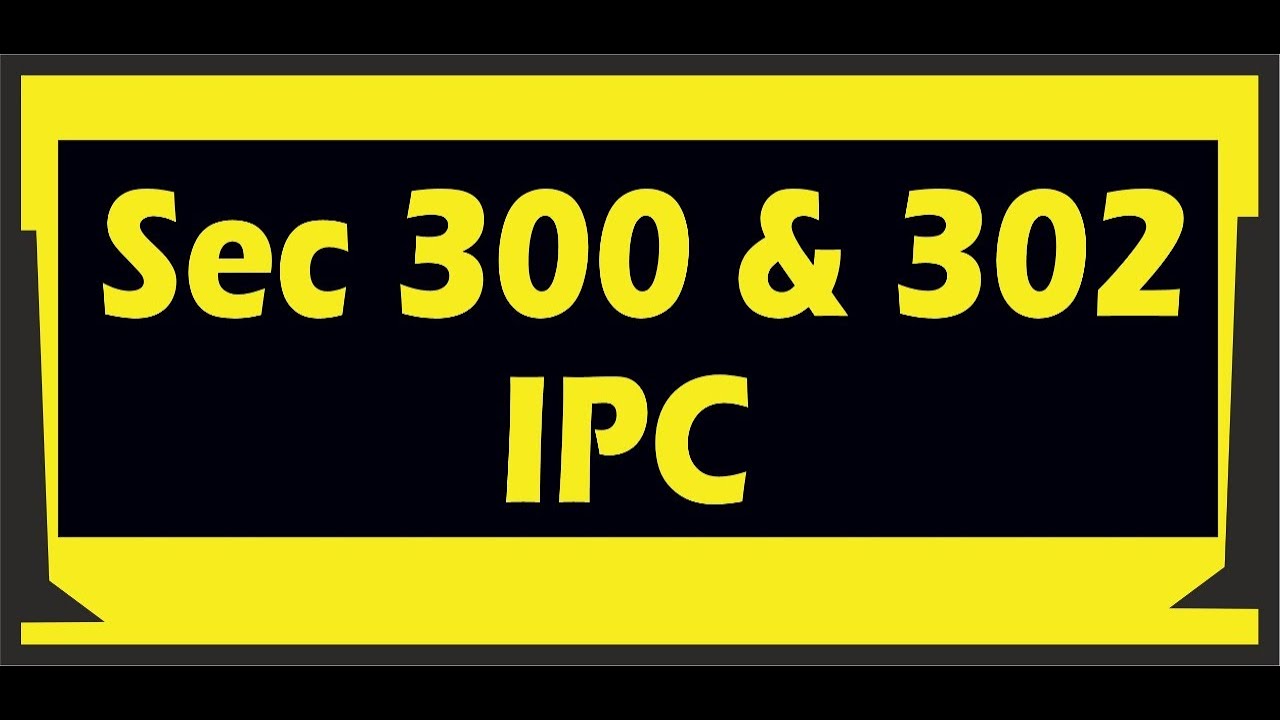 Sec 300 & 302 IPC
