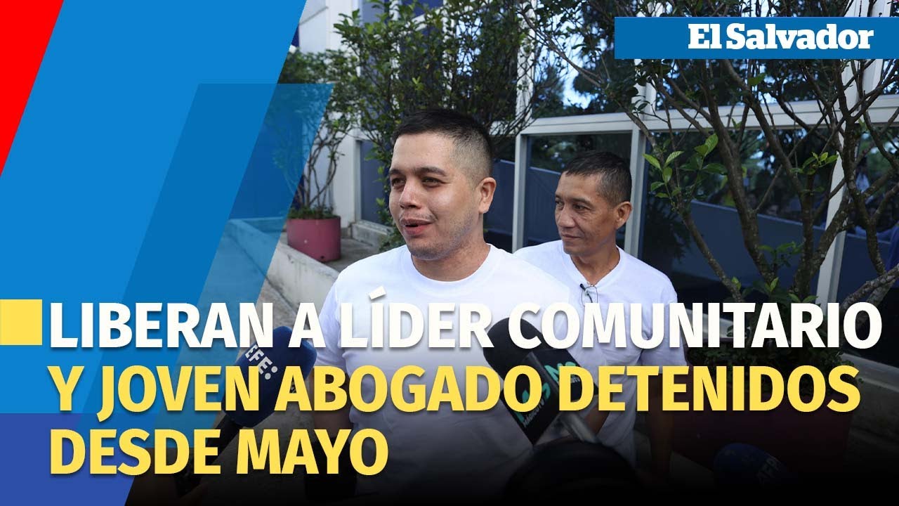 Un tribunal de El Salvador libera a líder comunitario y joven abogado detenidos desde mayo