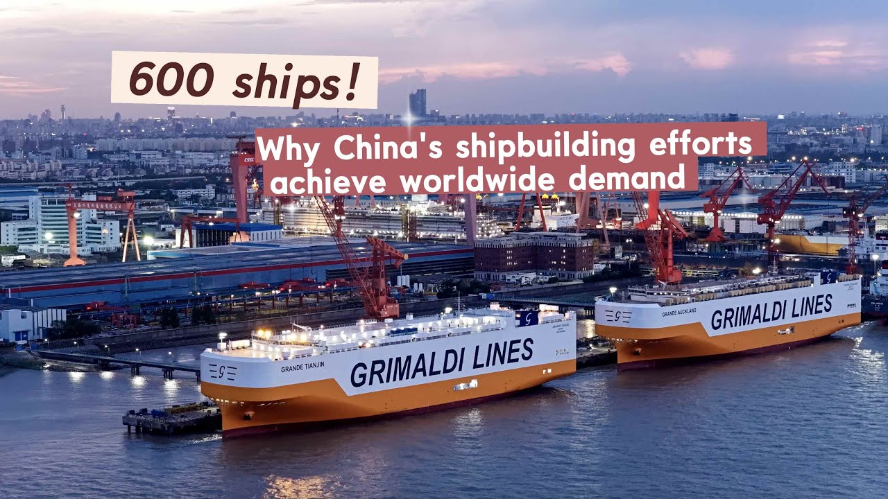 Why China's shipbuilding efforts achieve worldwide demand