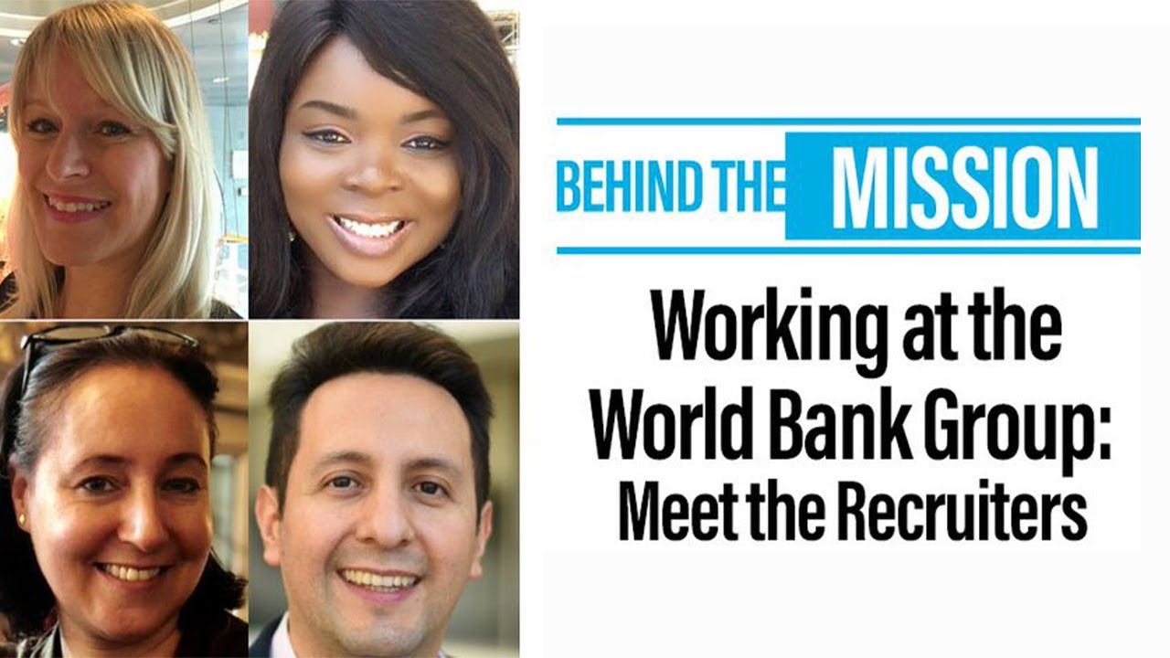 Behind the Mission: Meet the Recruiters of the World Bank Group - Tips on Navigating Careers
