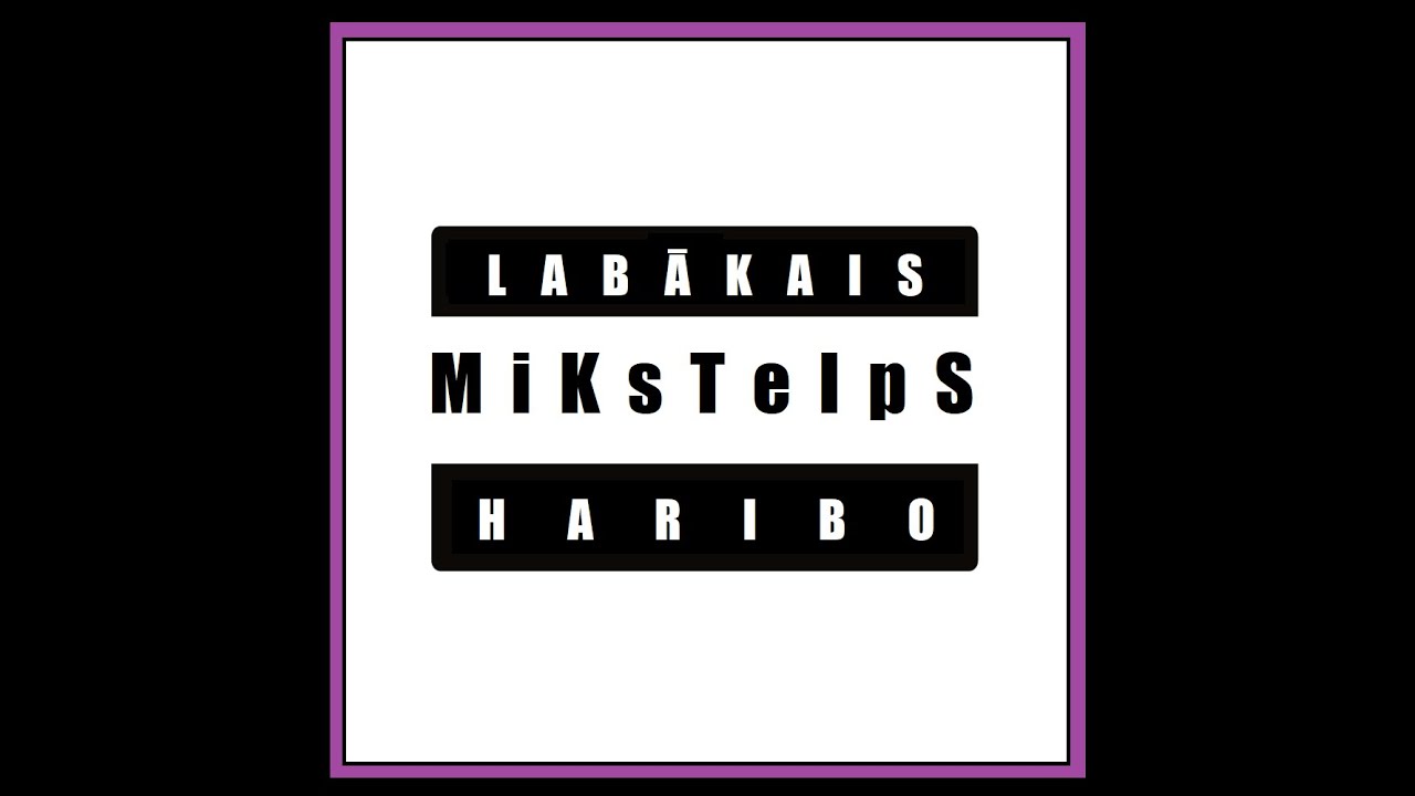 LABĀKAIS HARIBO - MiKsTeIpS (pilnais mixtape)