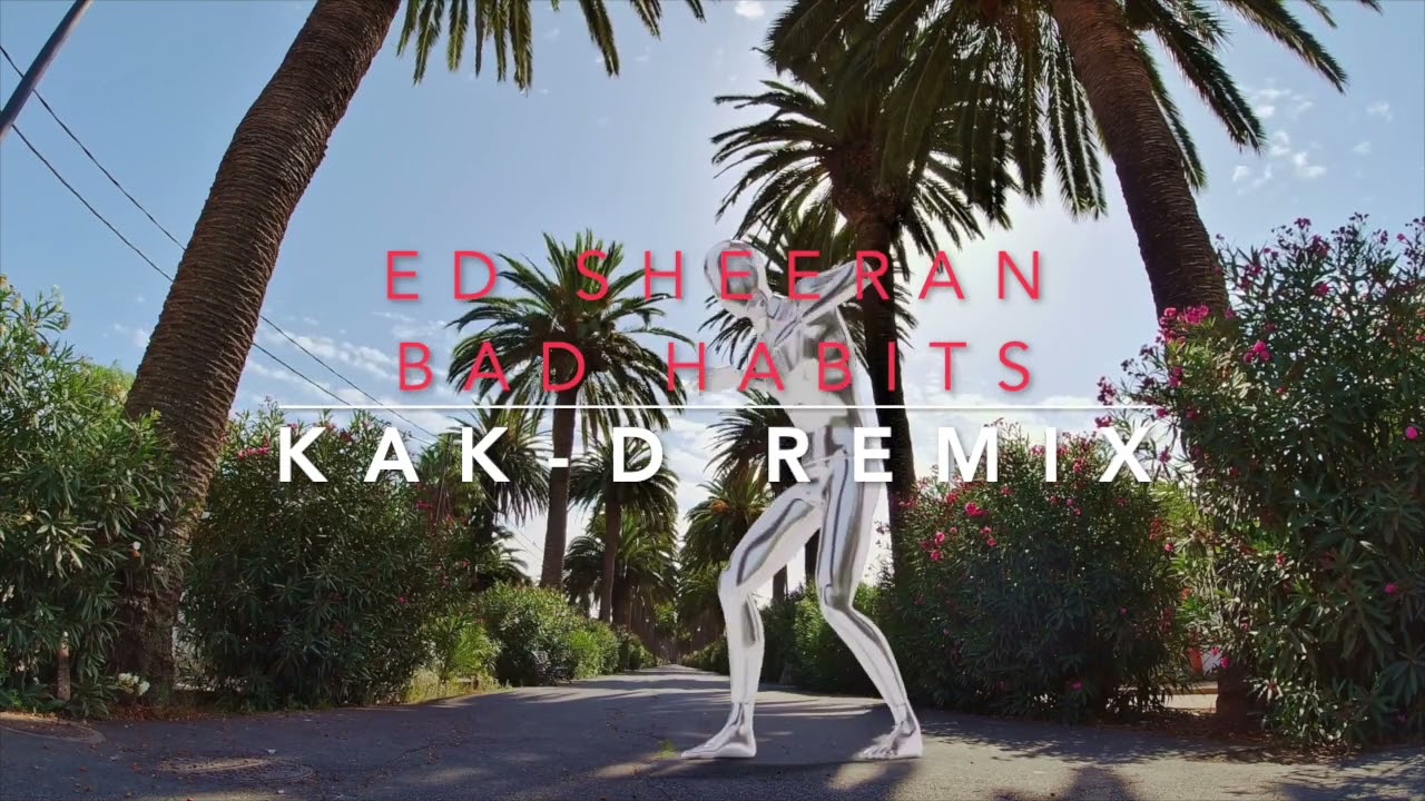 Ed Sheeran - Bad Habits - (KAK-D Remix)  (2022)