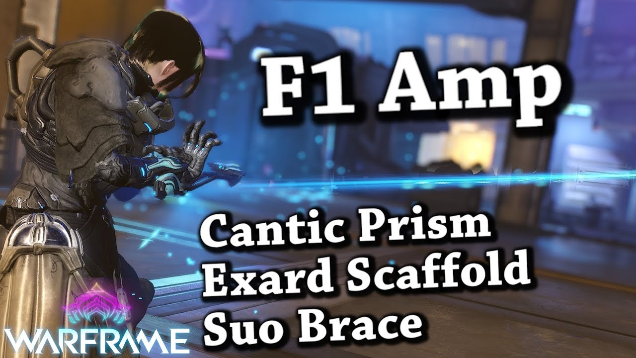 Warframe | [F1 Amp] Cantic Prism / Exard Scaffold / Suo Brace