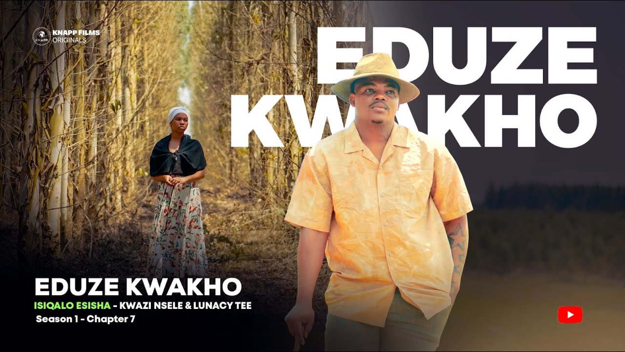 EDUZE KWAKHO ISIQALO OMNIBUS EPISODE 2 [ZULU LOVE STORY KWAZI NSELE & LUNACY TEE]
