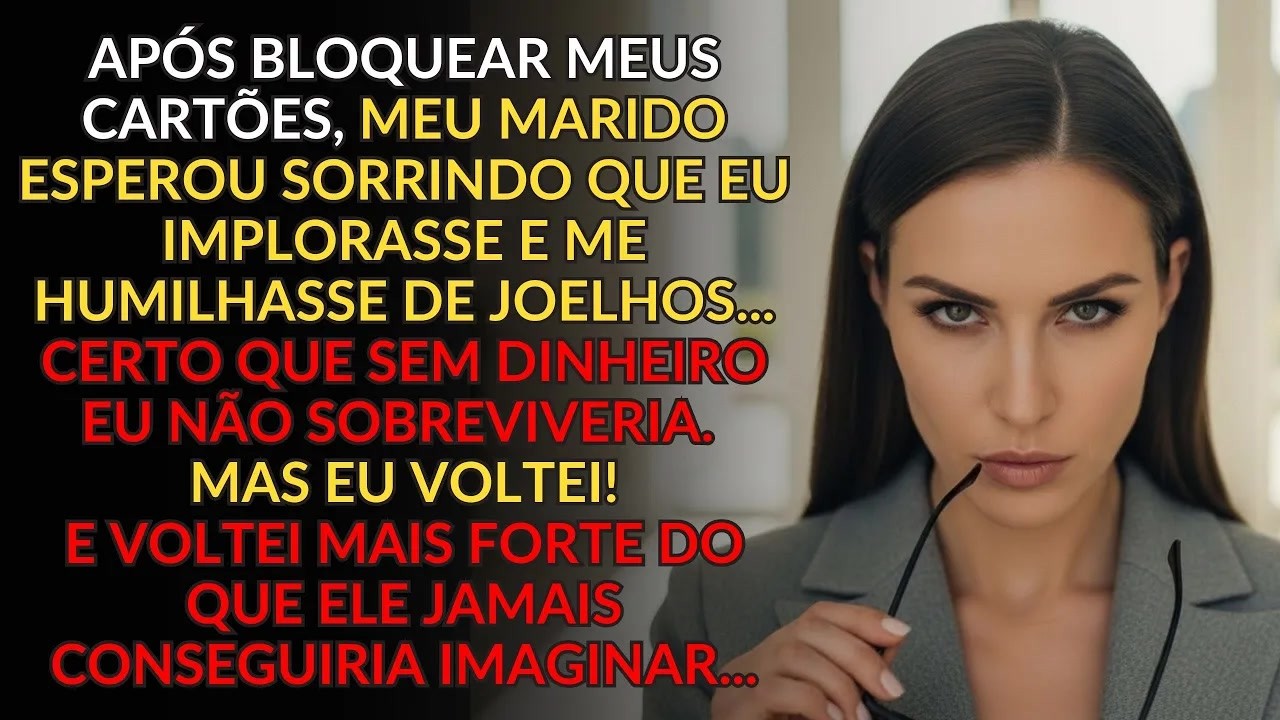 Meu Marido Bloqueou Meus Cartões Para Me Fazer Implorar — Mas Eu Fiz Algo Melhor