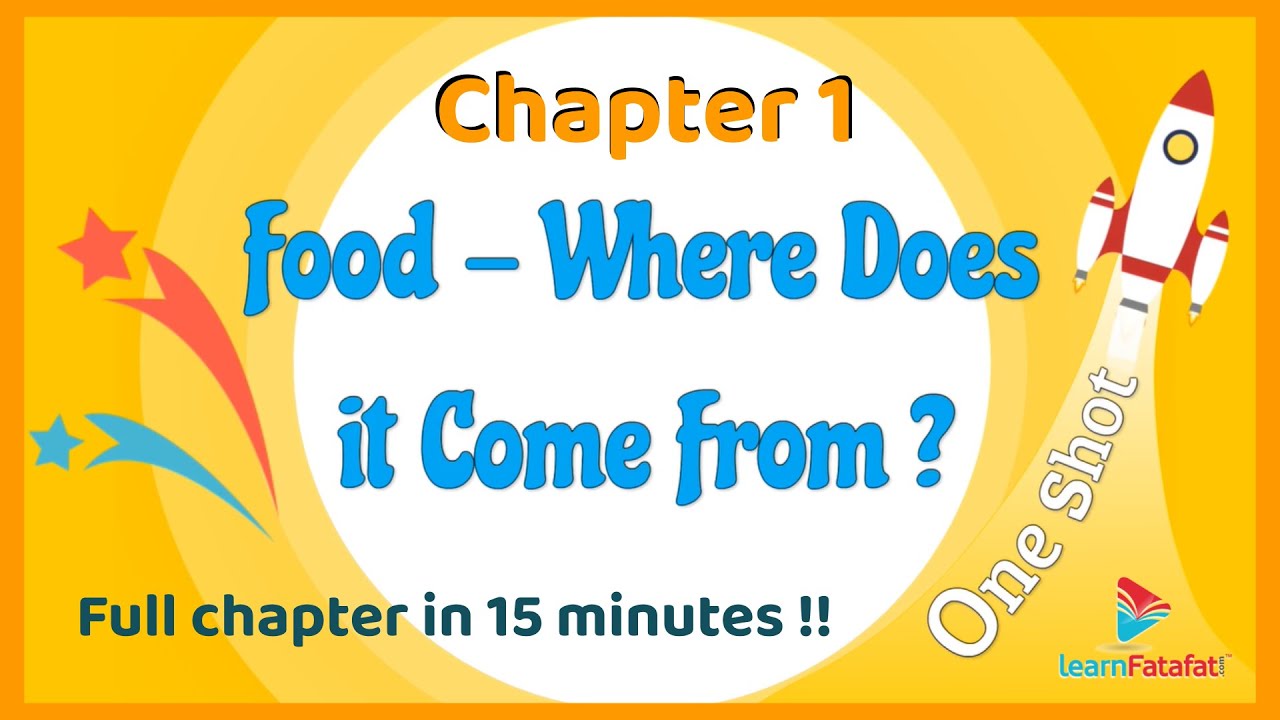 Class 6 Science Chapter 1 Food Where Does It Comes From? OnShot in 15 minutes - LearnFatafat