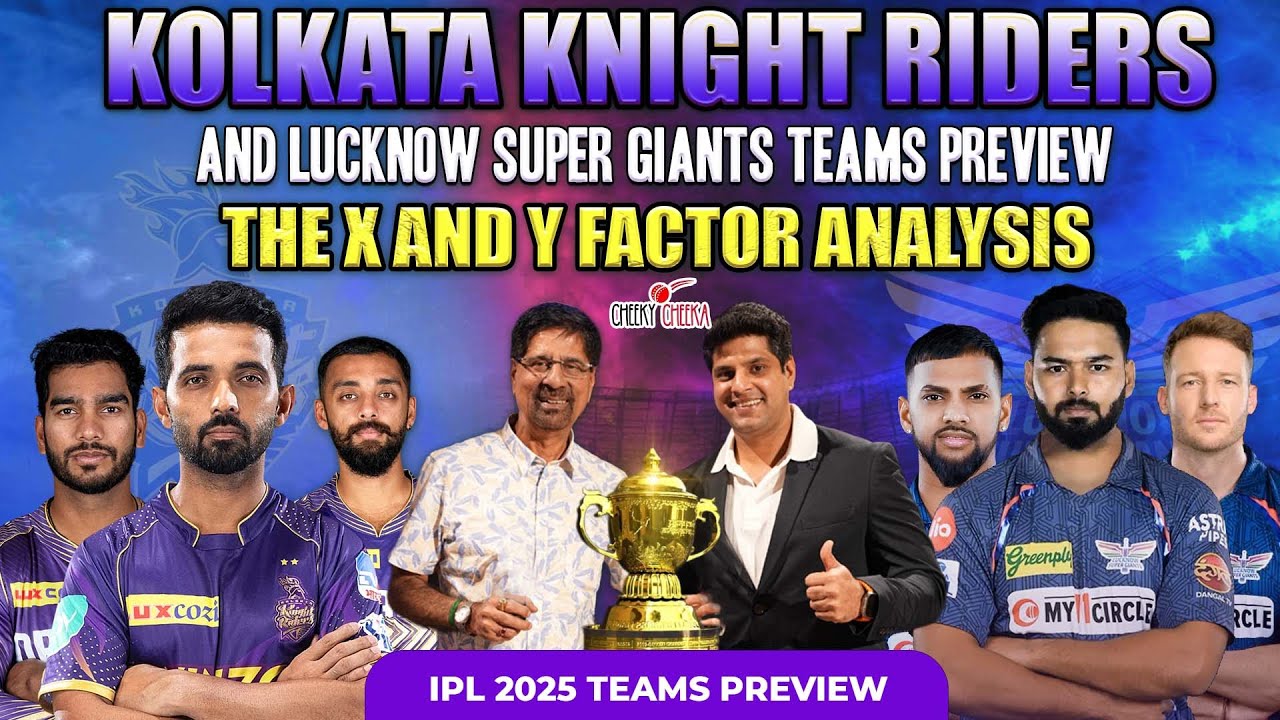 Kolkata Knight Riders and Lucknow Super Giants Teams Preview | The X & Y Factor Analysis | IPL 2025