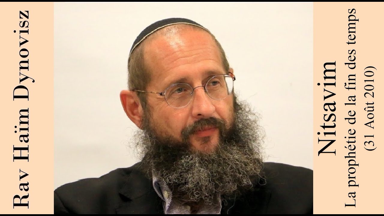 Rav 'Haïm Dynovisz - 51 Nitsavim - La prophétie de la fin des temps