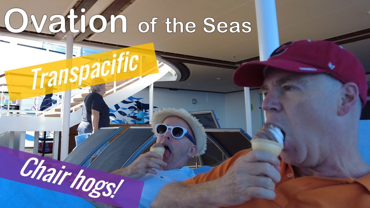 Ovation of the Seas - NZ to Tahiti sea days - The chair hogs strike!