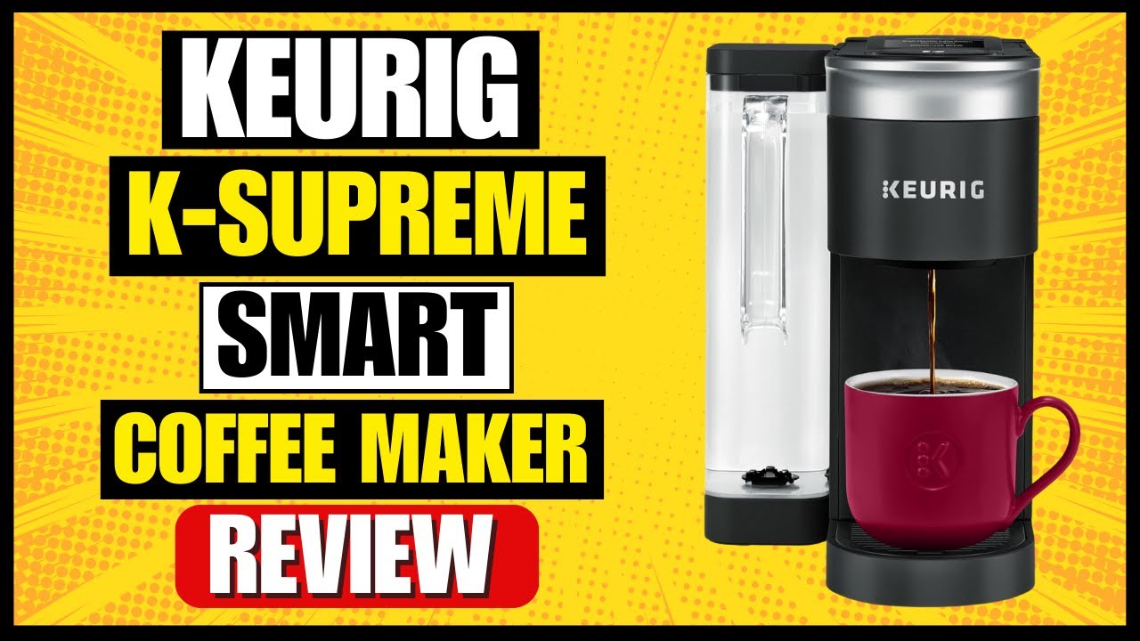 Keurig K-Supreme SMART Coffee Maker Review