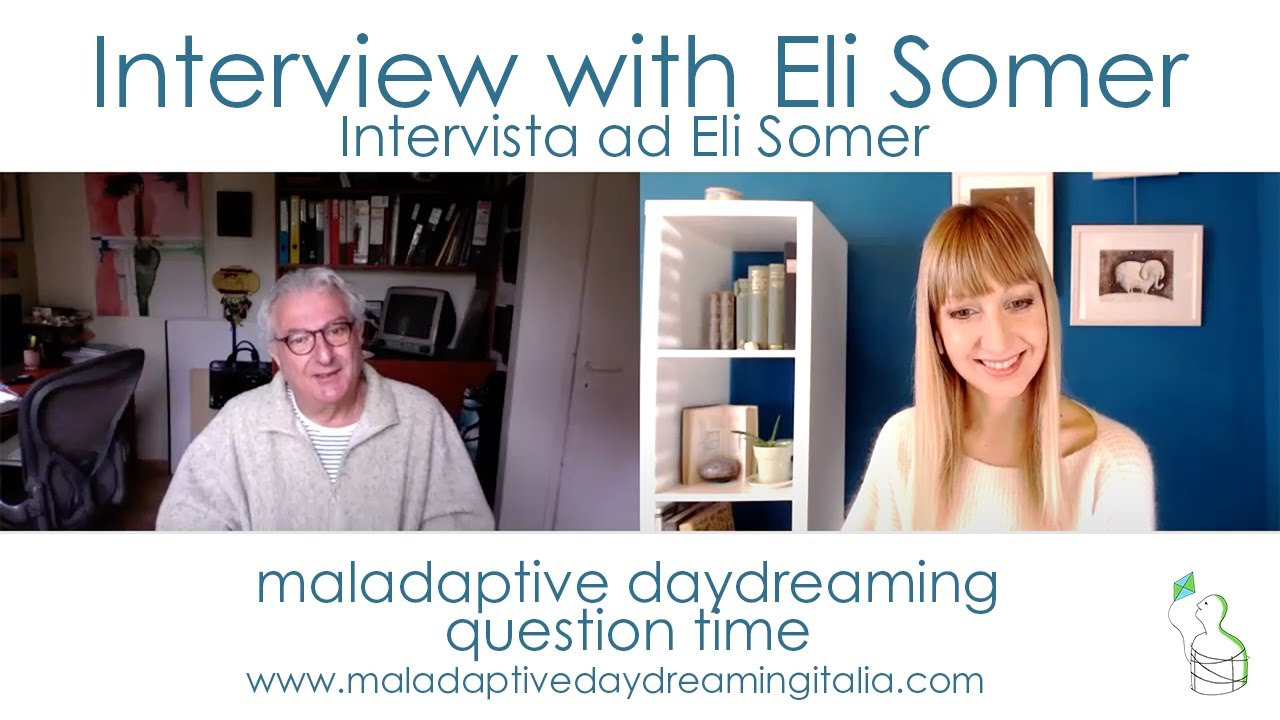 Interview with Eli Somer | Intervista ad Eli Somer  |  maladaptive daydreaming question time