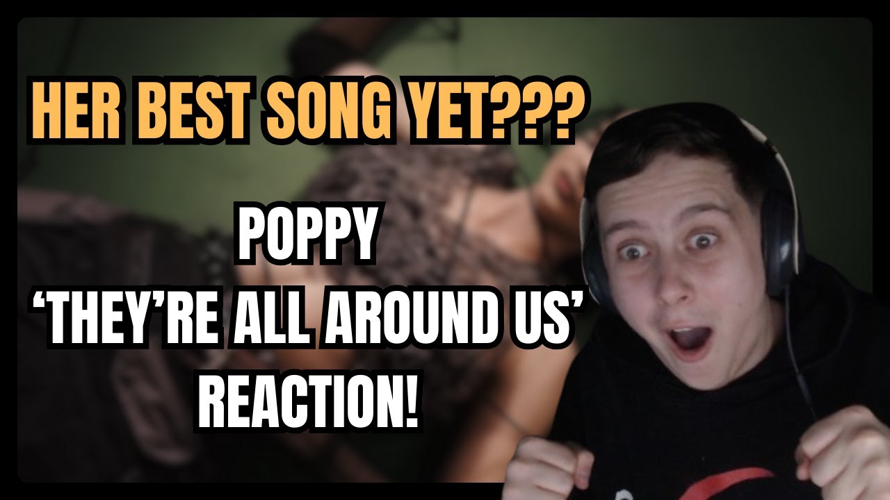 A NEW POPPY BANGER!! | 'They're All Around Us' reaction!