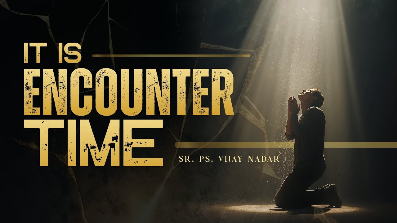 It is Encounter Time  | Sr. Ps. Vijay Nadar | 23 November 2025, Sunday