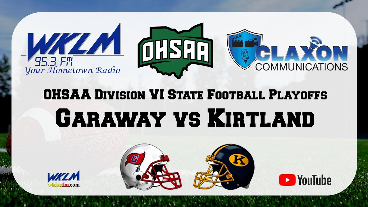 Garaway vs Kirtland - OHSAA Division VI State Playoff Football from WKLM 95.3 FM