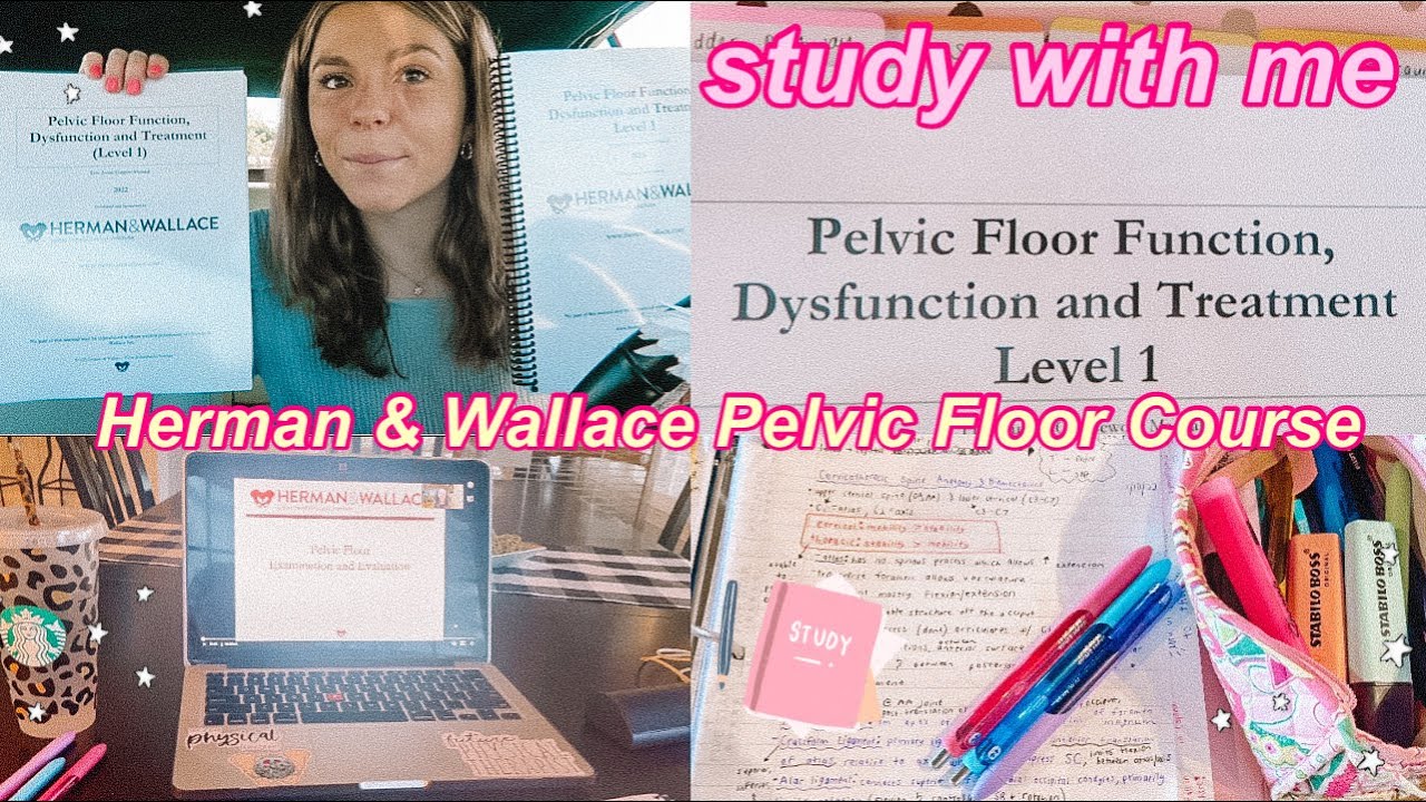 PT SCHOOL STUDY WITH ME: HERMAN AND WALLACE PELVIC FLOOR LEVEL 1 COURSE