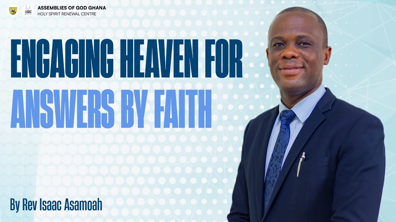 8th February 2026 - Engaging Heaven For Answers By Faith by Rev Isaac Asamoah