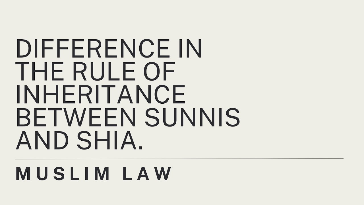 Inheritance in Muslim Law: Sunni vs. Shia Differences Explained