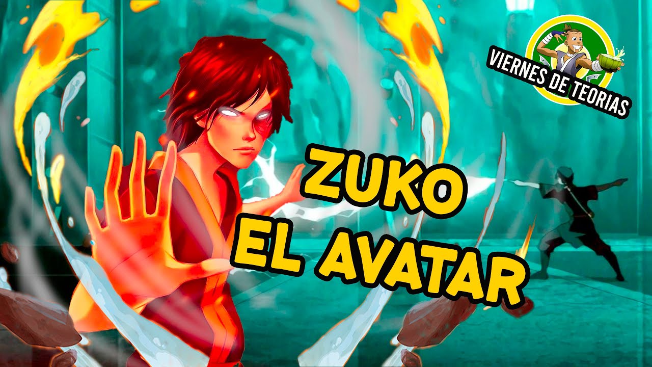 Zuko el Avatar - viernes de teorías