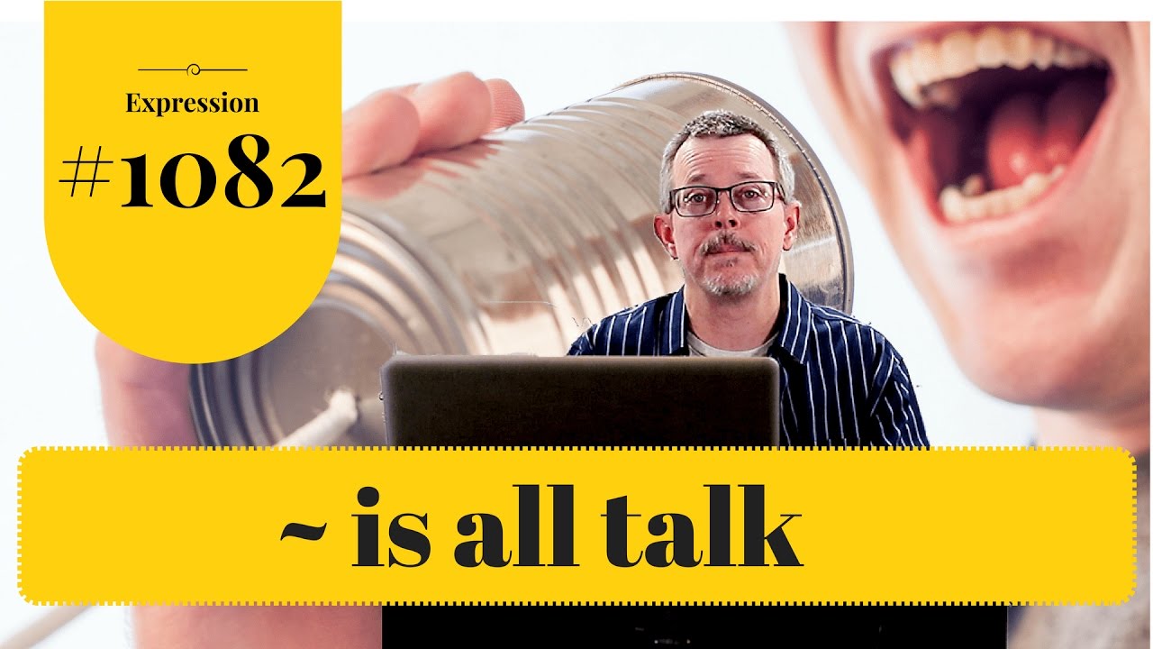 Learn English: Daily Easy English 1082:  ~ is all talk