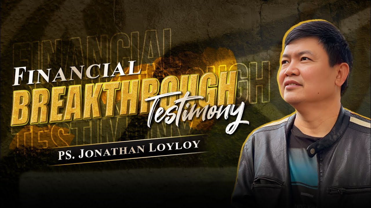 Financial Breakthrough Testimony: Ps. Jonathan Loyloy - WCC