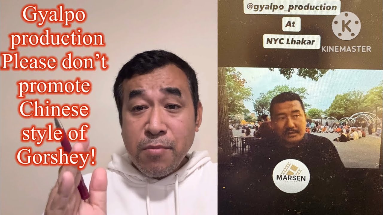 Why Gyalpo Production is promoting Chinese Style of Gorshey! ནེ་ཡུ་ཡོག་ལྷག་དཀར་ལ་སྒེར་གི་དཔྱད་ཞིབ། 