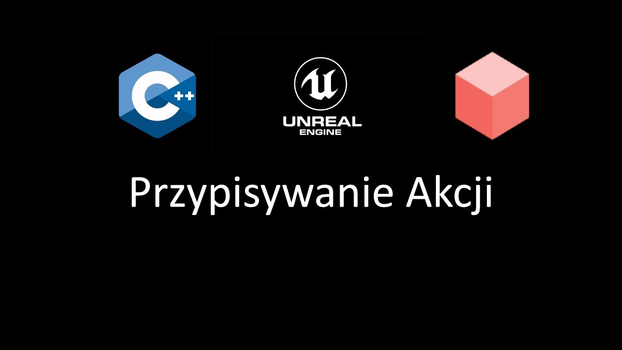 #4 Unreal Engine 4 C++ - Przypisywanie Akcji