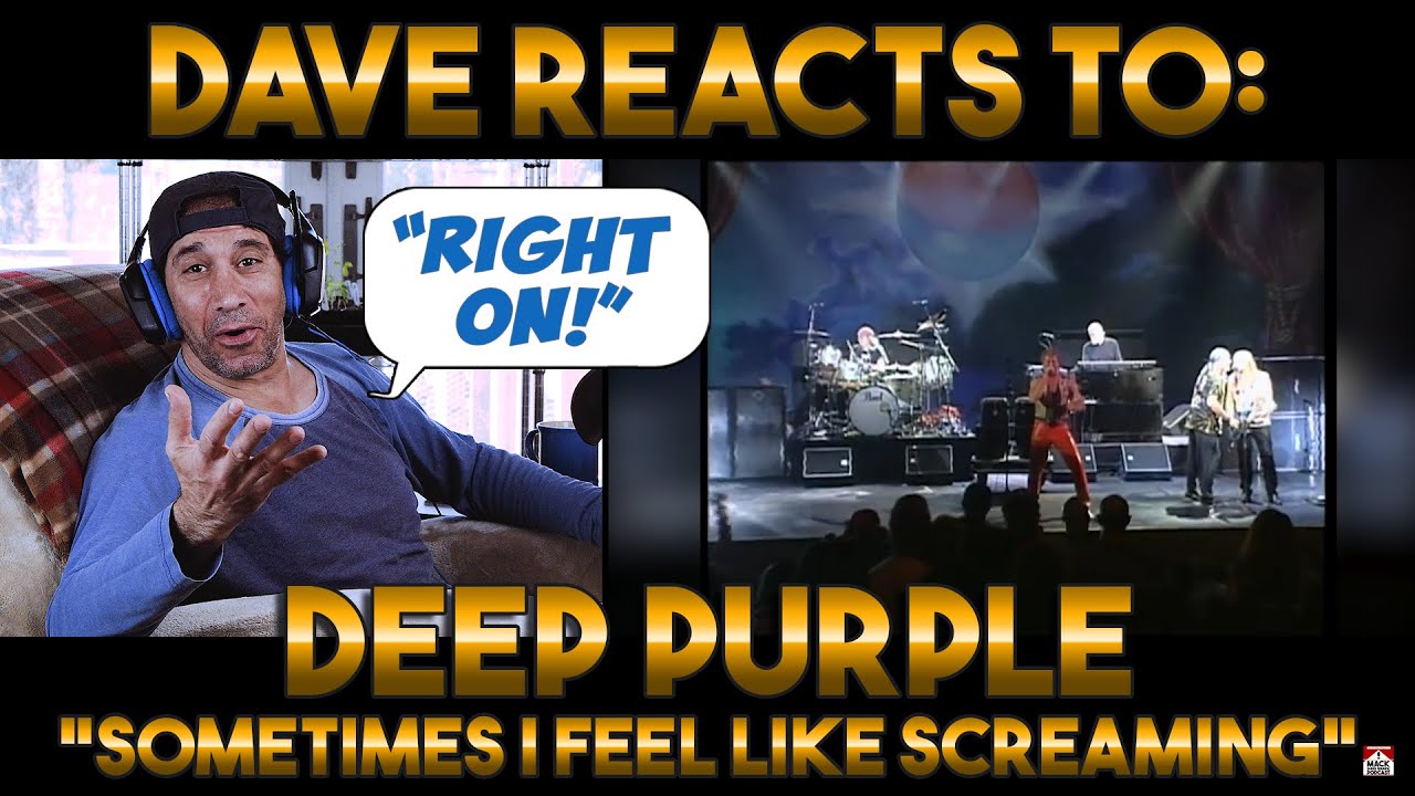 Dave's Reaction: Deep Purple — Sometimes I Feel Like Screaming