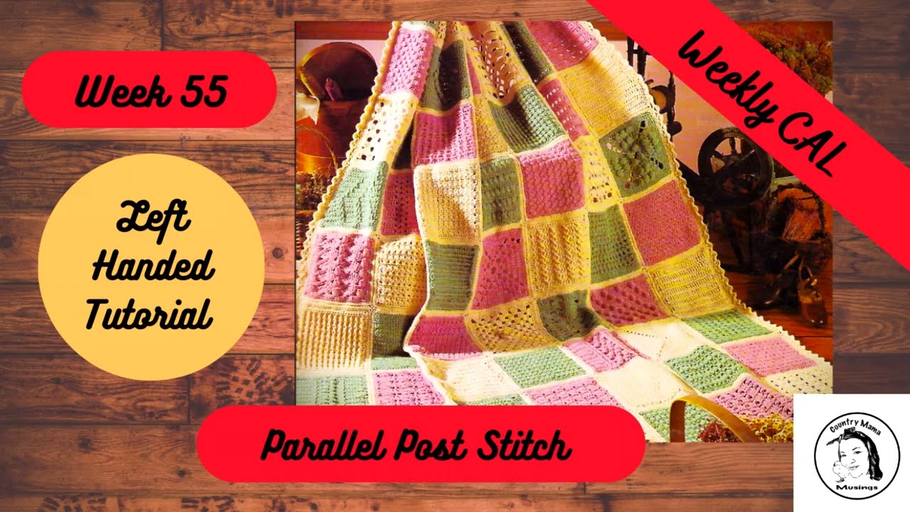 PARALLEL POST STITCH | WEEK 55 | LEFT HANDED #crochet #tutorial #heirloomafghancal