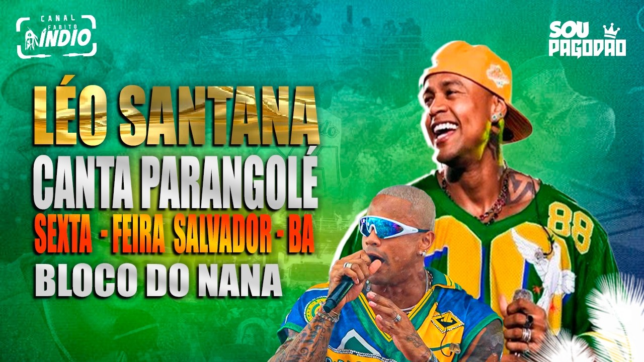 LÉO SANTANA canta PARANGOLÉ | SEXTA bloco do NANA CARNAVAL de SSA - MARÇO 2026 #pagodaodasantigas