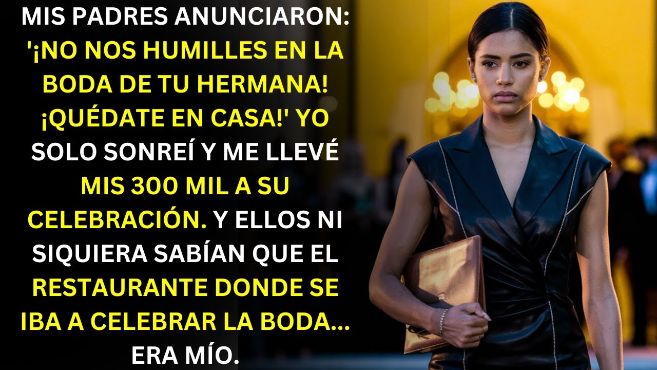 ¡NO TE AVERGÜENCES EN LA BODA DE TU HERMANA! ¡QUÉDATE EN CASA! YO SOLO SONREÍ Y ME LLEVÉ MIS 300 MIL