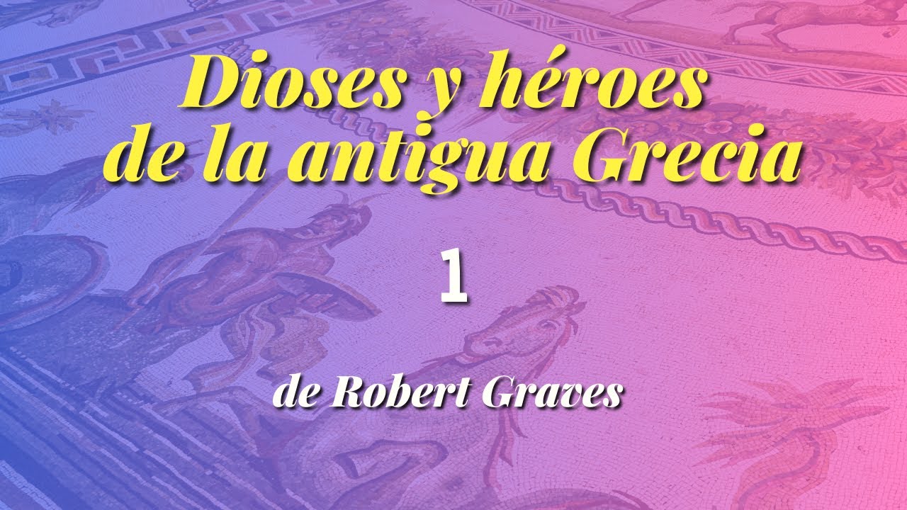 1 DIOSES Y HÉROES DE LA ANTIGUA GRECIA, de Robert Graves