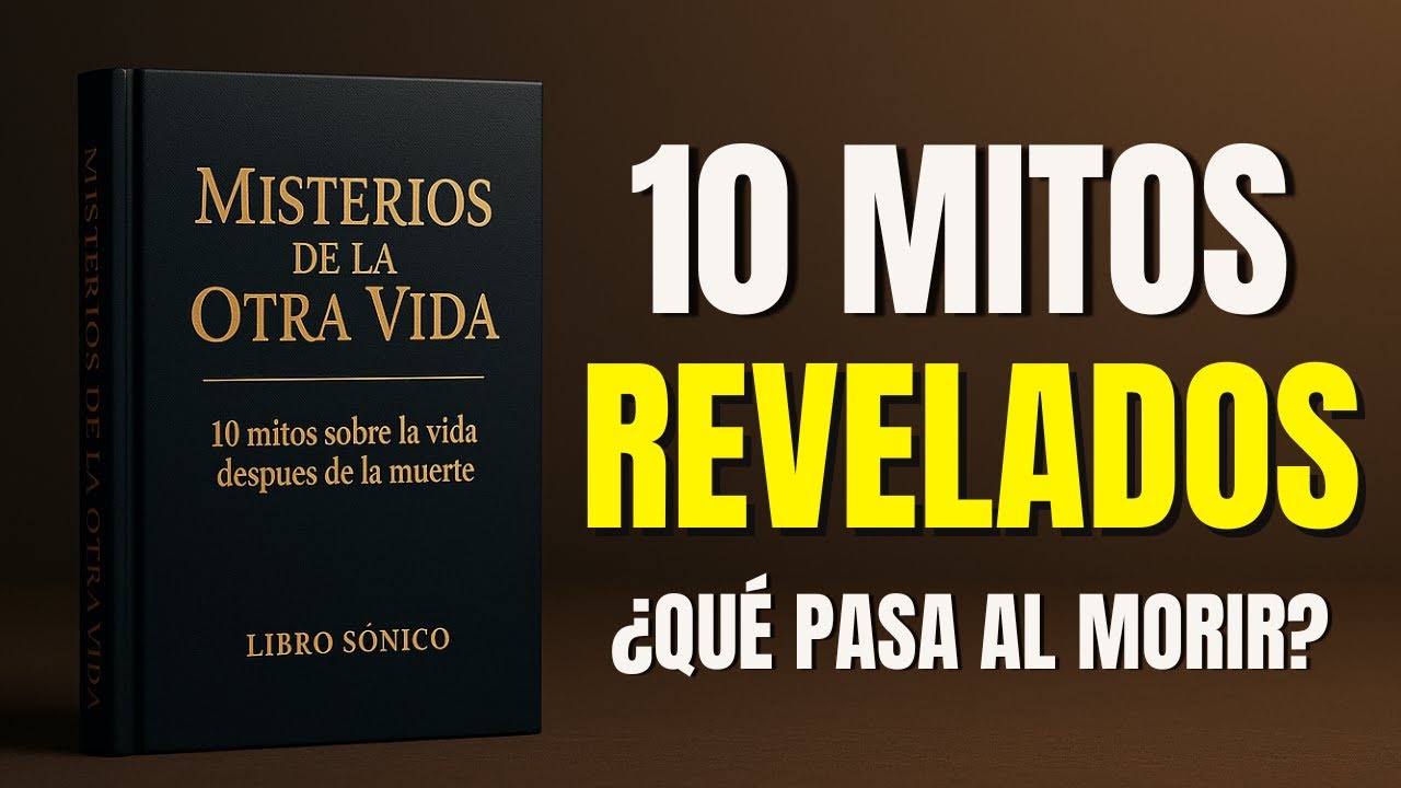 ¿Qué Pasa al Morir? | 10 Mitos Revelados sobre la Vida Después de la Muerte (Audiolibro)