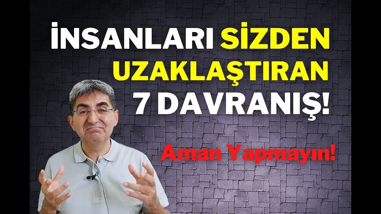 İNSANLARI SİZDEN UZAKLAŞTIRAN 7 DAVRANIŞ | Canten Kaya