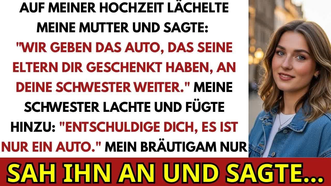 Auf Meiner Hochzeit Lächelte Meine Mutter Wir Geben Das Auto Weiter, Das Seine Eltern Dir Gaben…