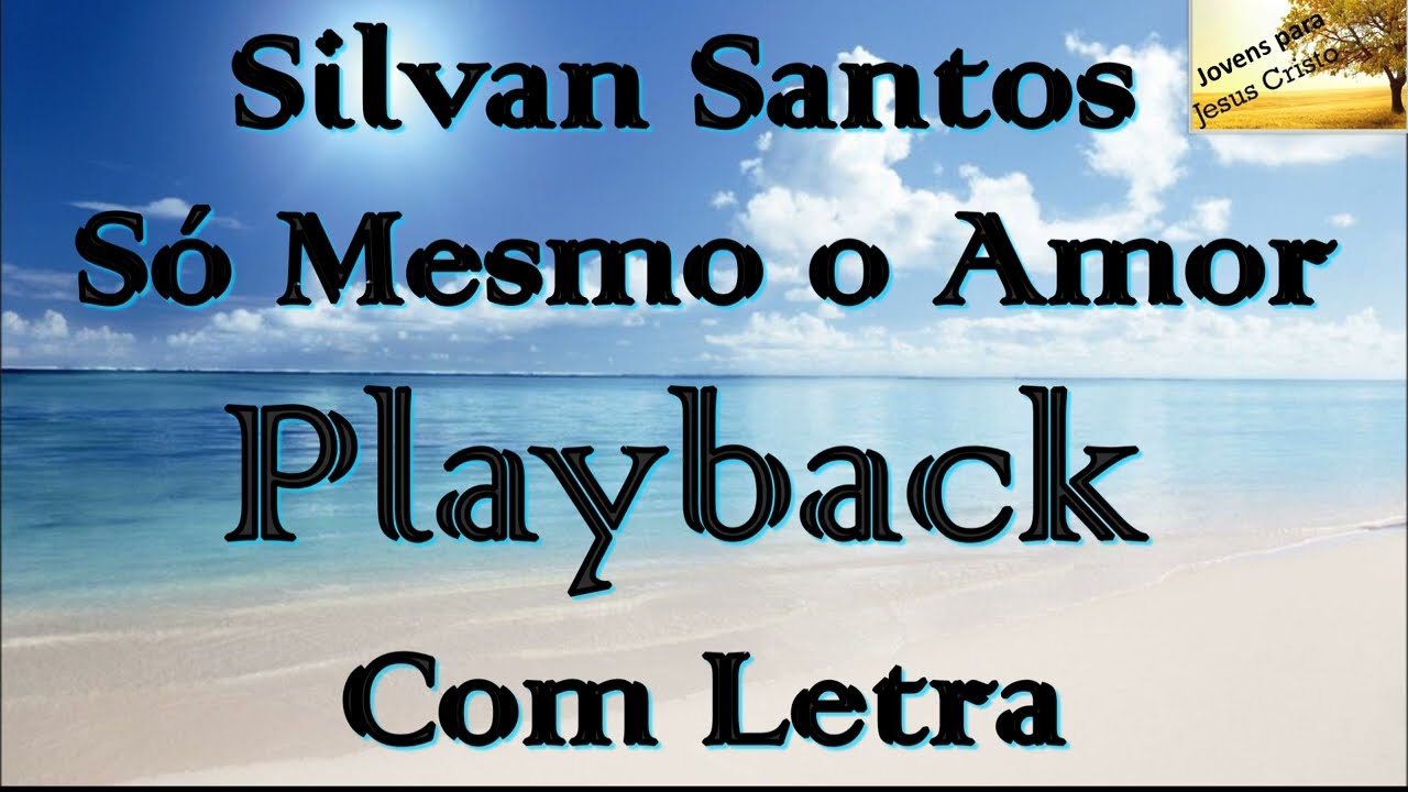 Silvan Santos  - Só Mesmo o Amor | Playback Com Letra