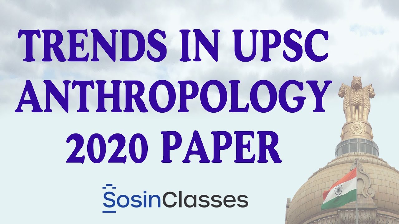 TRENDS IN UPSC ANTHROPOLOGY 2020 PAPER