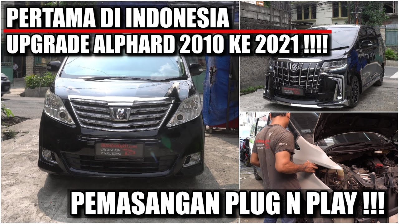 ALPHARD 2010 UPGRADE JADI 2021 !! GA PAKE RIBET TINGGAL PASANG