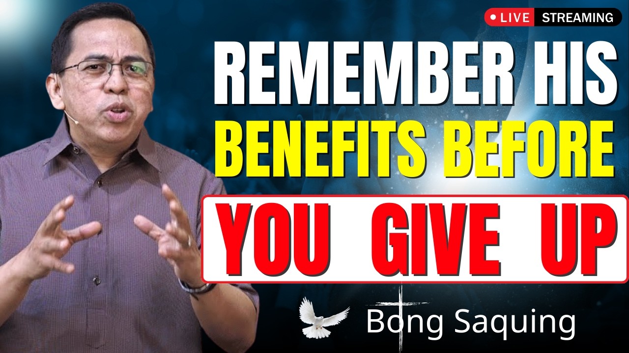 True Worship Reflects Your Life | Remember His Benefits Always – Bong Saquing