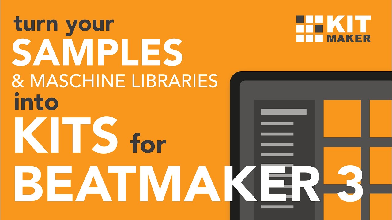 Beatmaker 3 Kits from your Samples & Maschine Libraries - Kit Maker (for Mac & PC)