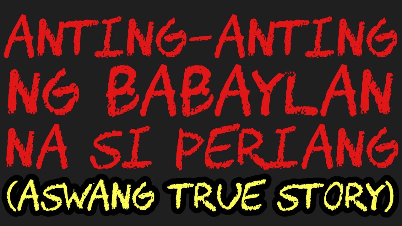 ANTING-ANTING NG BABAYLAN NA SI PERIANG (Aswang True Story)