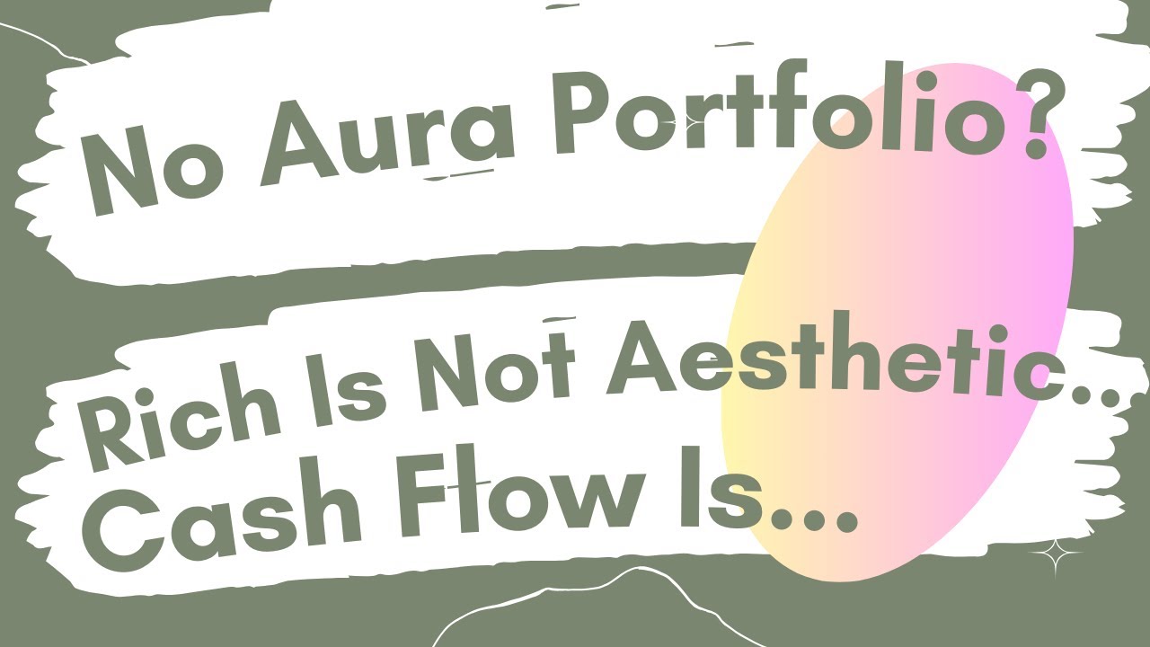 No Aura Portfolio? | Rich Is Not Aesthetic, Cash Flow Is... |