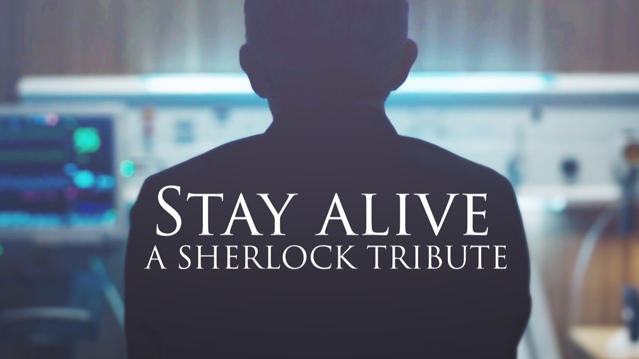 Stay Alive | Sherlock Tribute