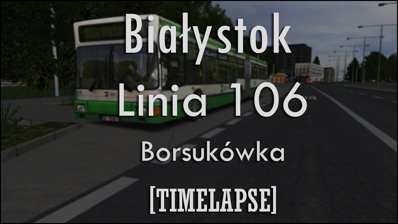 [TIMELAPSE] OMSI 2 [#11] | Białystok - Linia 106