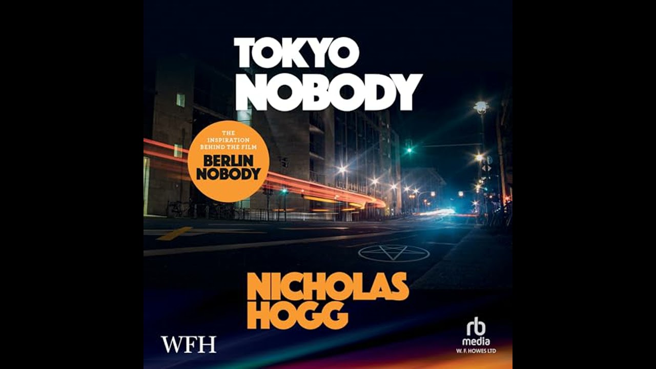 Tokyo Nobody by Nicholas Hogg | Full Audiobook