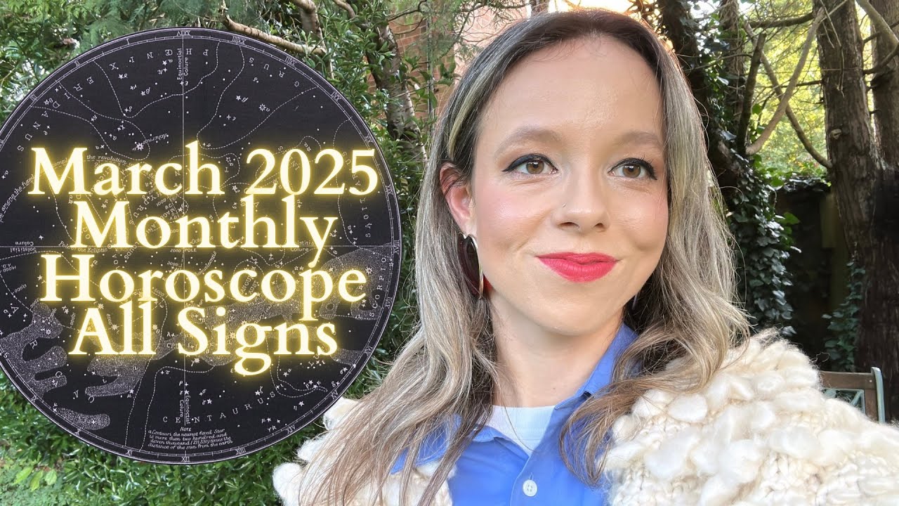 MARCH 2025 MONTHLY HOROSCOPE All Signs: Eclipse Season, Mercury and Venus Retrograde are Back