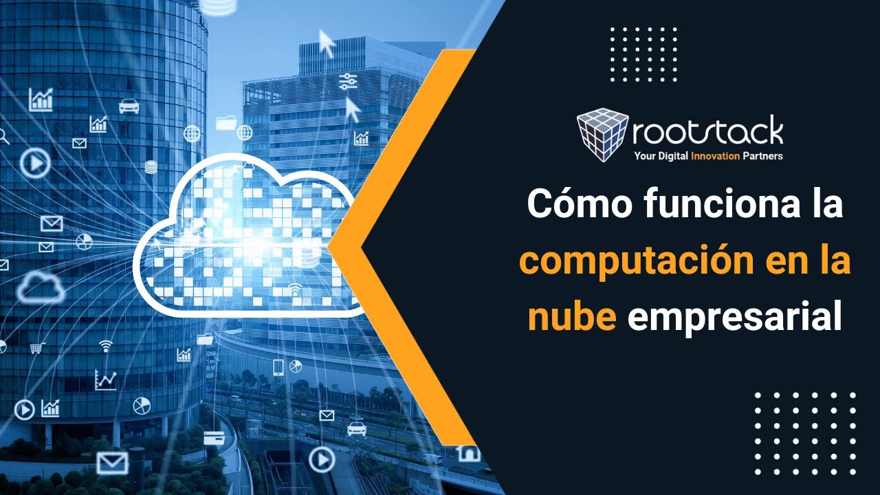 C&oacute;mo funciona la computaci&oacute;n en la nube empresarial