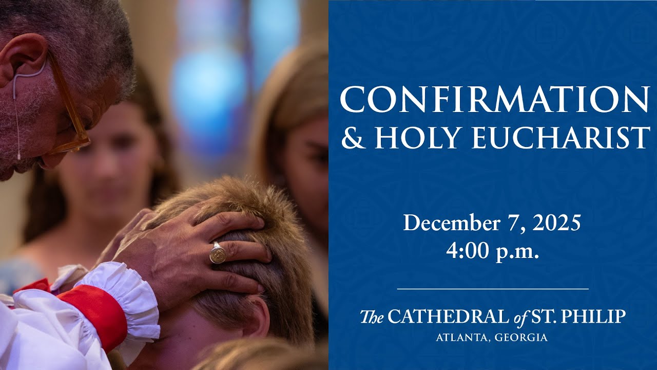 Holy Eucharist with Confirmation, Reception, and Reaffirmation for the Diocese of Atlanta (December