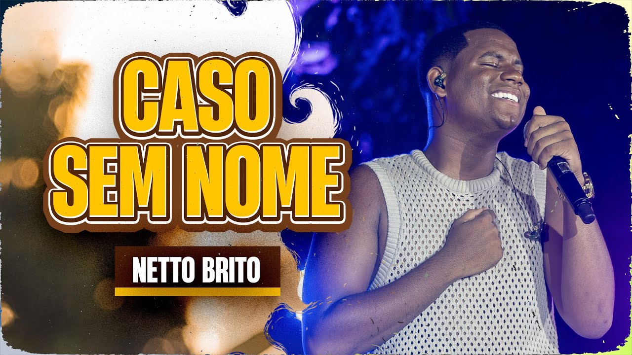 CASO SEM NOME - Netto Brito | Pra Encher e Derramar 3.0