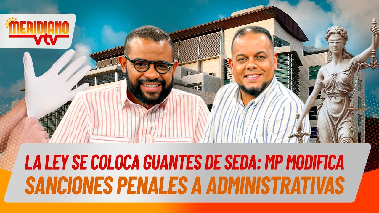 La ley se coloca guantes de seda: Ministerio Público modifica sanciones penales a administrativas