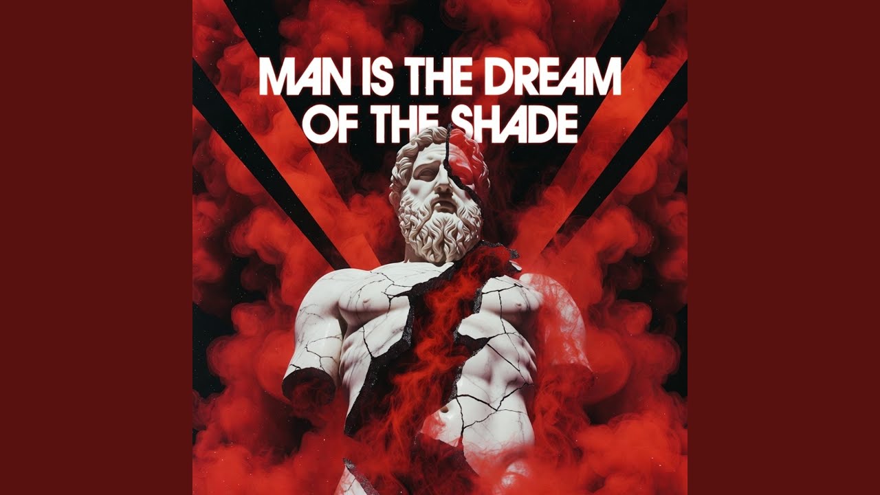 Man is the dream of a shade